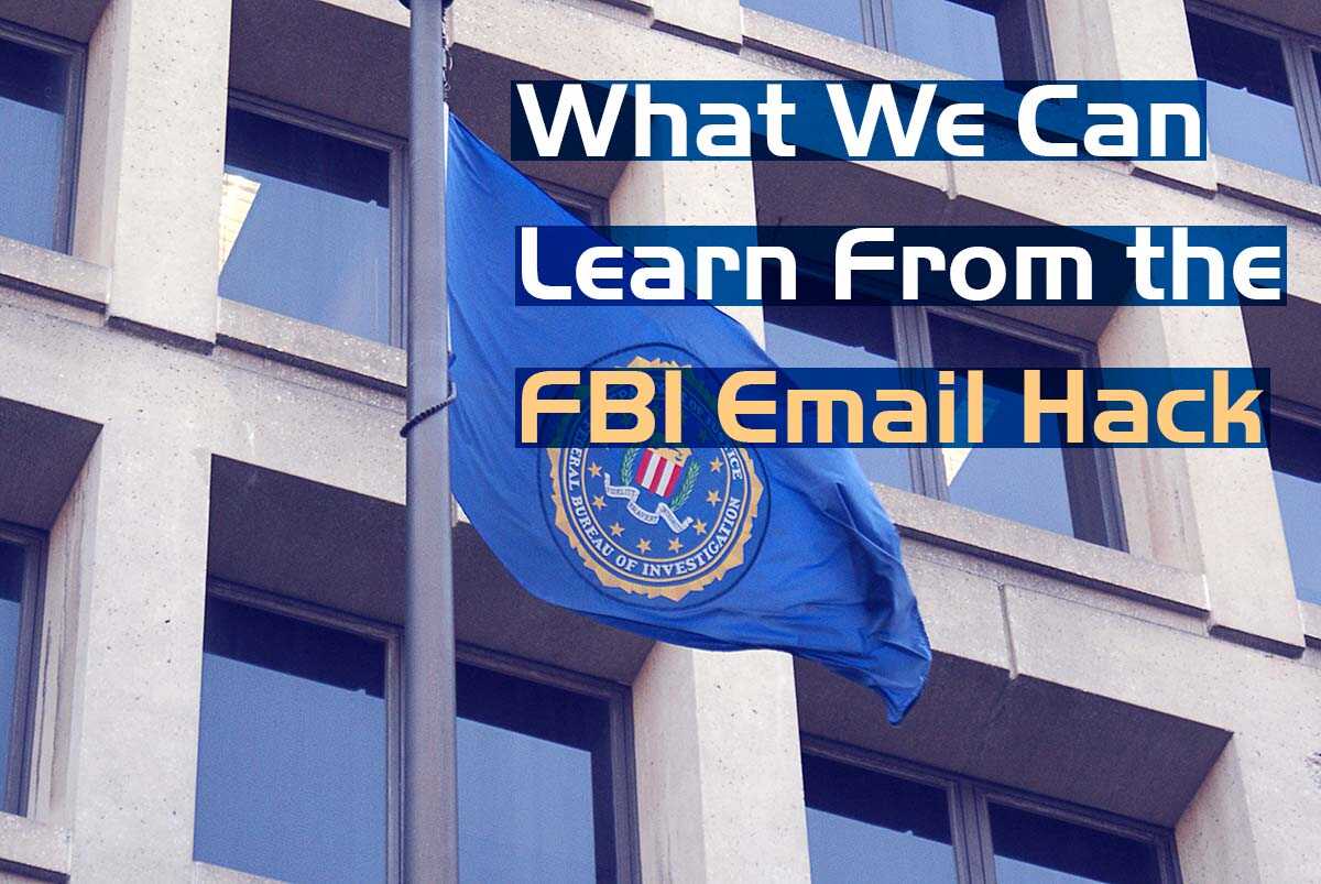 What We Can Learn From The FBI Email Hack   Blog Post FBI Email Hack 